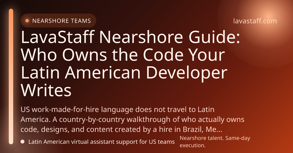 LavaStaff Nearshore Guide: Who Owns the Code Your Latin American Developer Writes